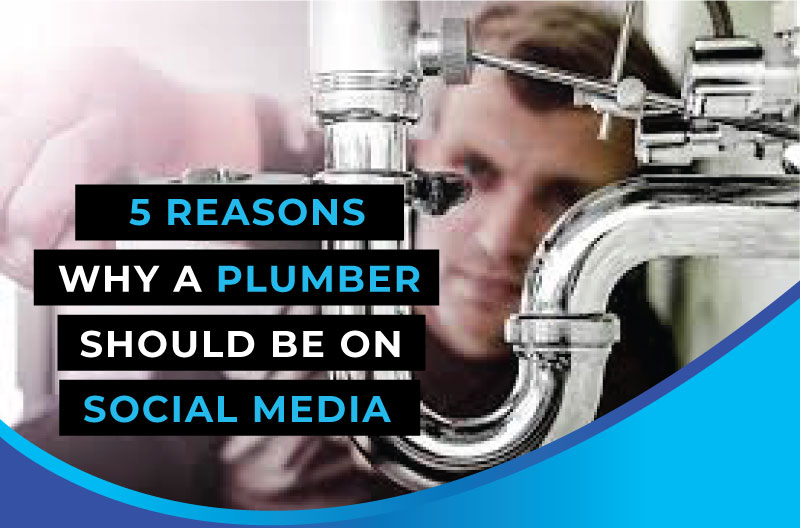 5 reasons why a plumber should be on social media