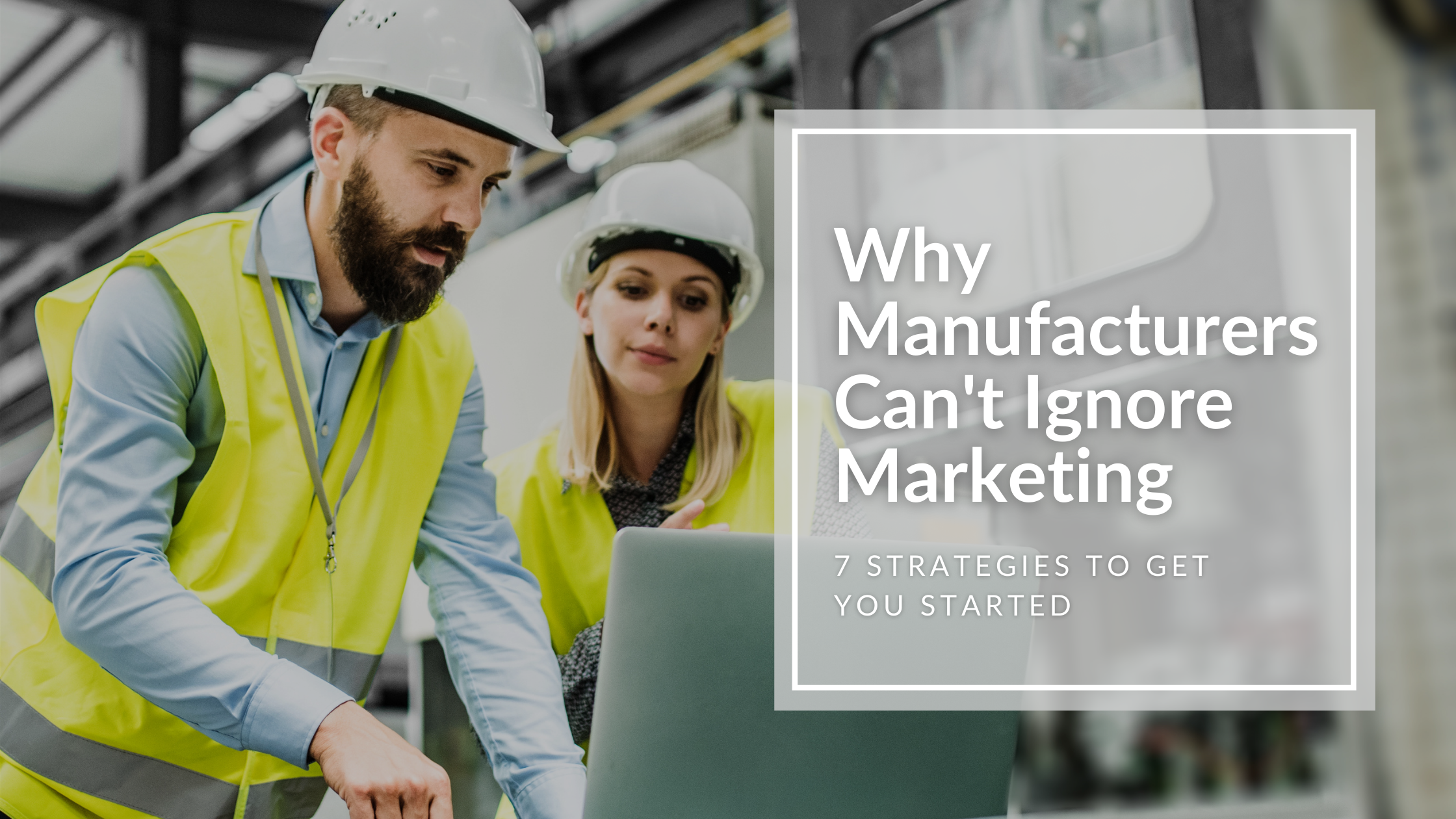 Why Manufacturers Can’t Ignore Marketing